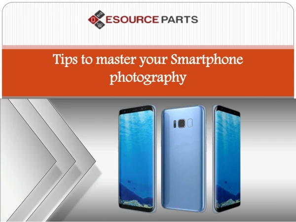 Tips to master your smartphone photography