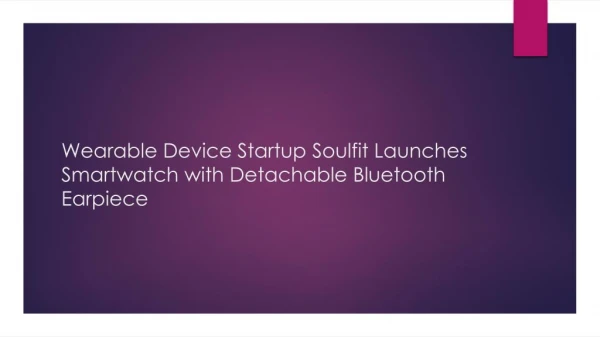 Wearable Device Startup Soulfit Launches Smartwatch with Detachable Bluetooth Earpiece