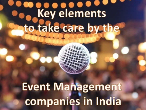 Key elements to take care by the Event Management companies in India