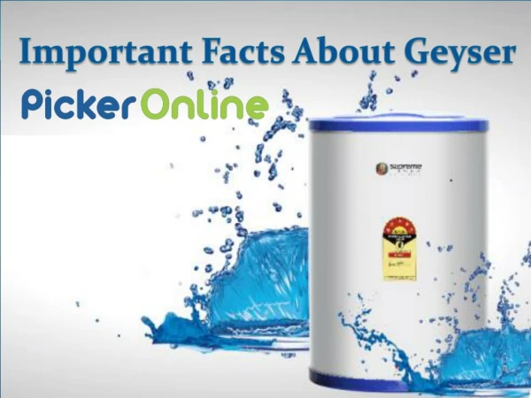 Important Fact About Geyser - Picker Online