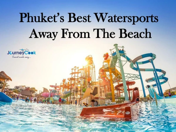 Phuket’s Best Watersports Away From The Beach