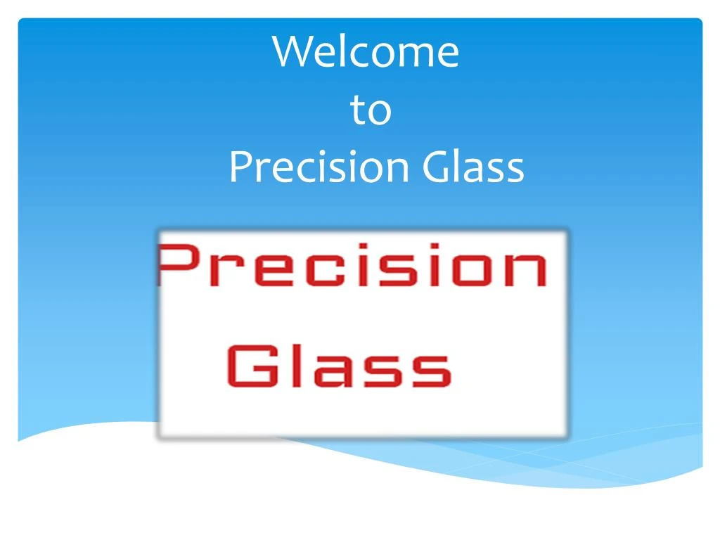 welcome to precision glass
