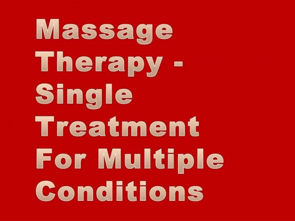 Massage Therapy - Single Treatment For Multiple Conditions