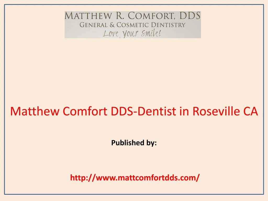 matthew comfort dds dentist in roseville ca published by http www mattcomfortdds com
