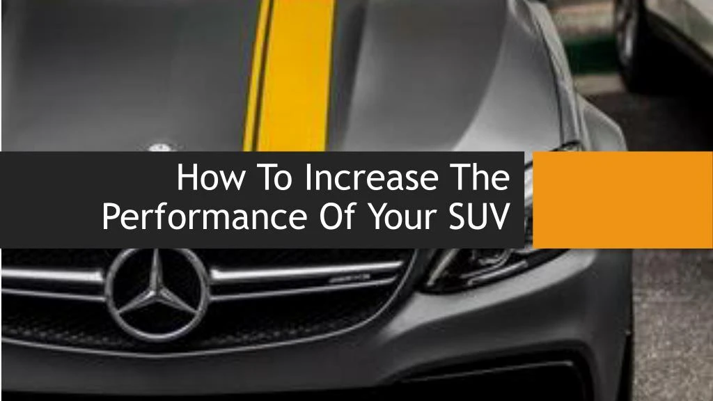 how to increase the performance of your suv