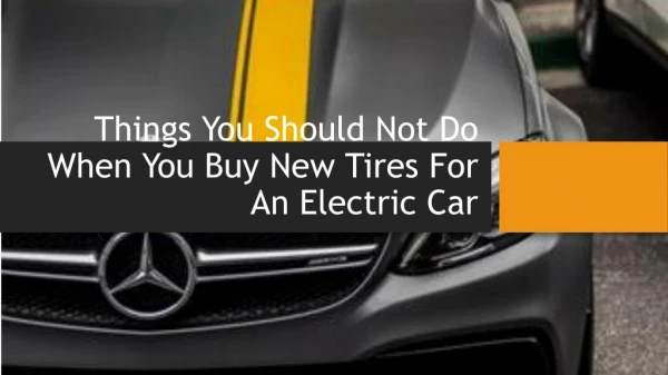 Things You Should Not Do When You Buy New Tires For An Electric Car