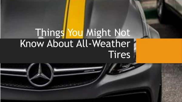 Things You Might Not Know About All-Weather Tires