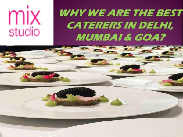 Why We Are The Best Caterers in Delhi, Mumbai & Goa?