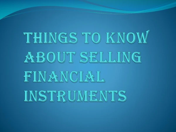 Different Kinds of Selling Financial Instruments