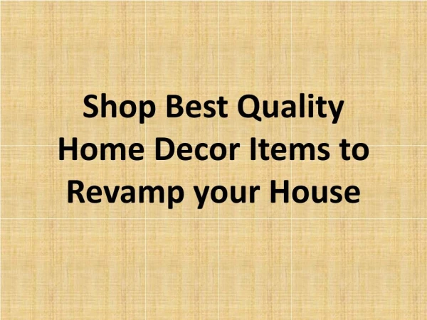 Shop Best Quality Home Decor Items to Revamp your House