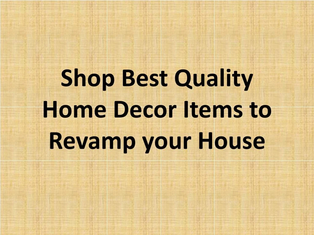 shop best quality home decor items to revamp your house