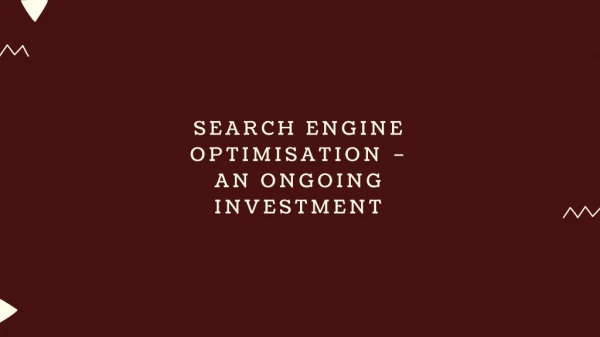 Search Engine Optimisation – an Ongoing Investment