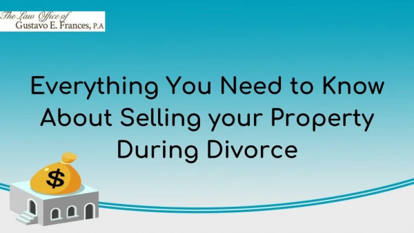 Everything You Need to Know About Selling your Property During Divorce