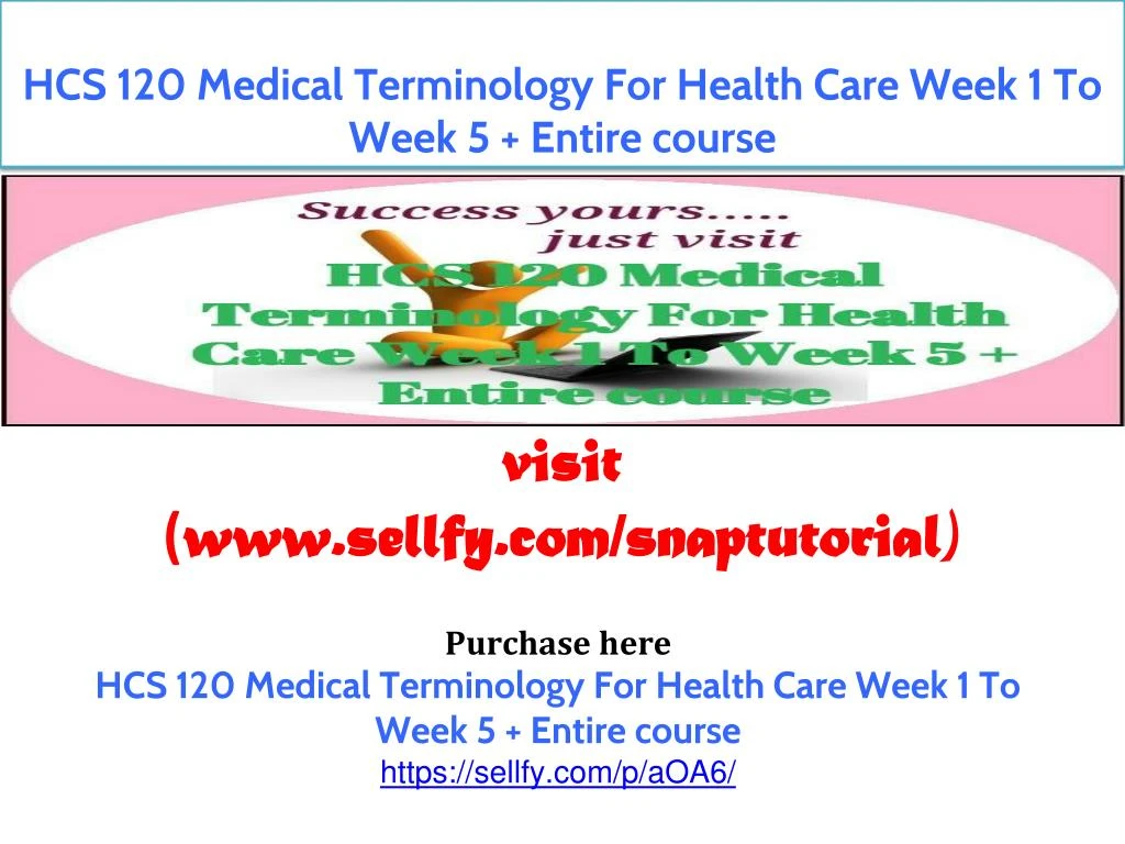 hcs 120 medical terminology for health care week