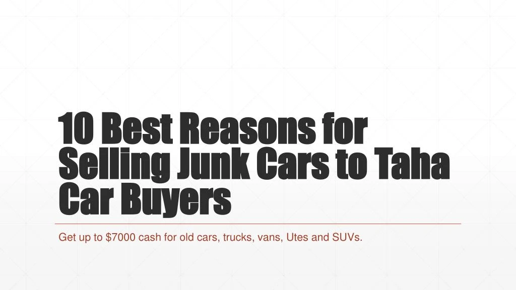 10 best reasons for selling junk cars to taha car buyers