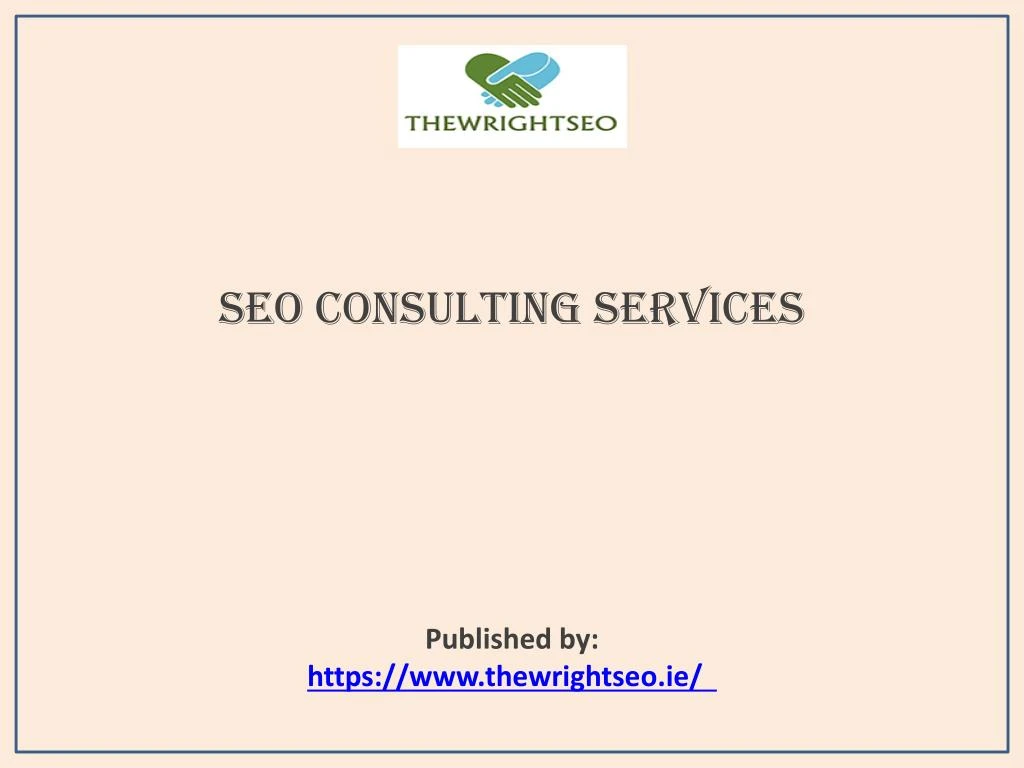 seo consulting services published by https www thewrightseo ie