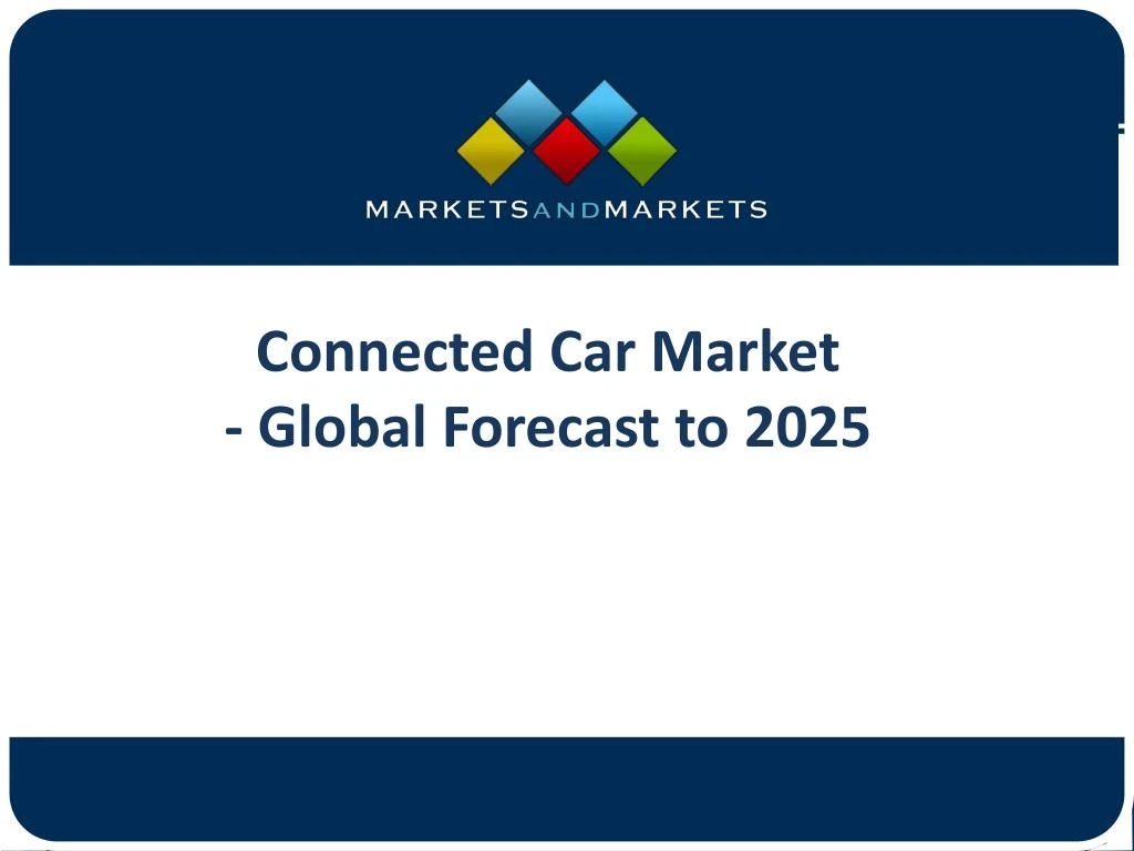 connected car market global forecast to 2025