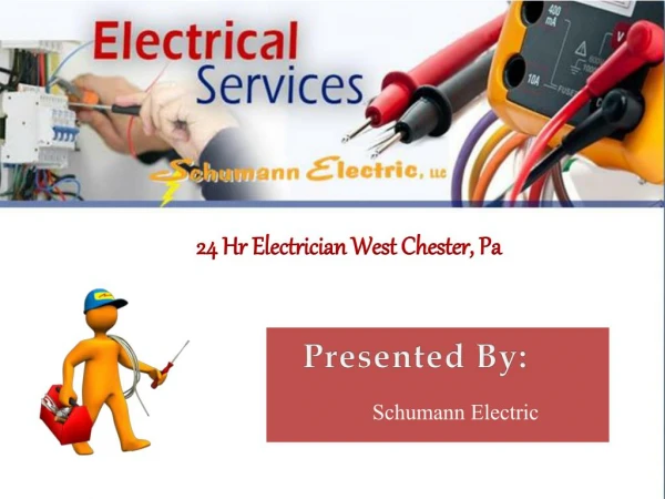 24 Hr Electrician West Chester, Pa By Schumann Electric