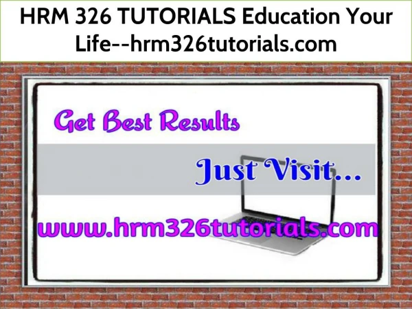HRM 326 TUTORIALS Education Your Life--hrm326tutorials.com