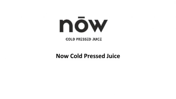 Now Cold Pressed Juice - Fresh Fruits and Vegetables Juice