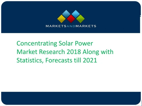 Concentrating Solar Power Market Research 2018 Along with Statistics, Forecasts till 2021