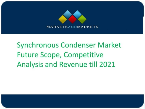Synchronous Condenser Market Future Scope, Competitive Analysis and Revenue till 2021