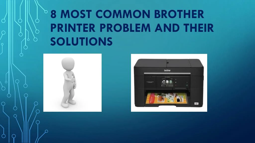 8 most common brother printer problem and their solutions
