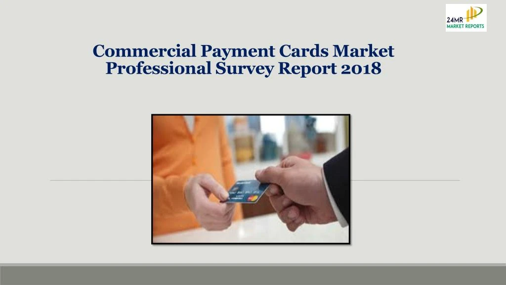 commercial payment cards market professional survey report 2018