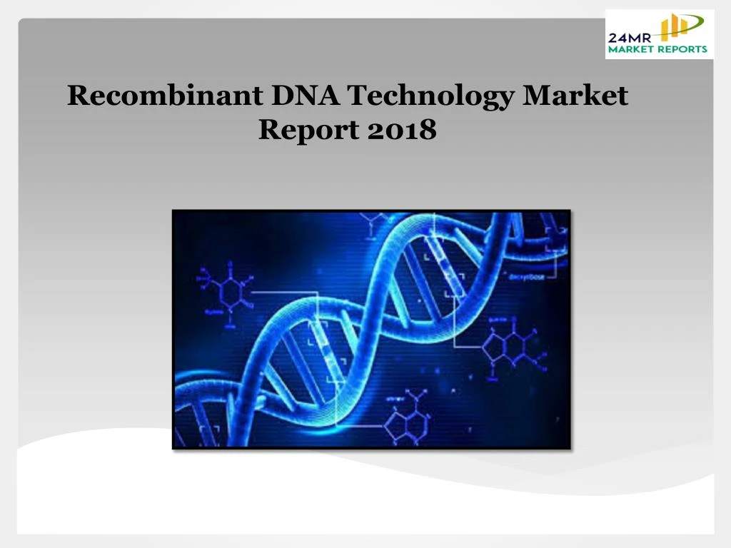 recombinant dna technology market report 2018