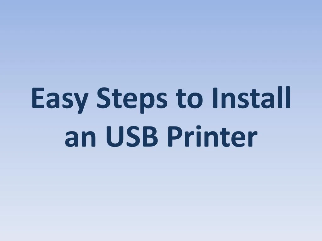 easy steps to install an usb printer