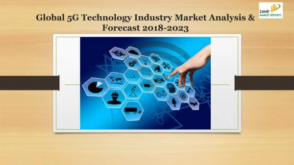 Global 5G Technology Industry Market Analysis & Forecast 2018-2023