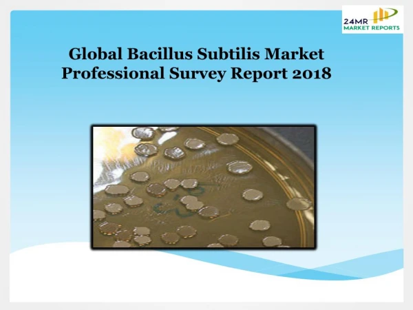 Global Bacillus Subtilis Market Professional Survey Report 2018