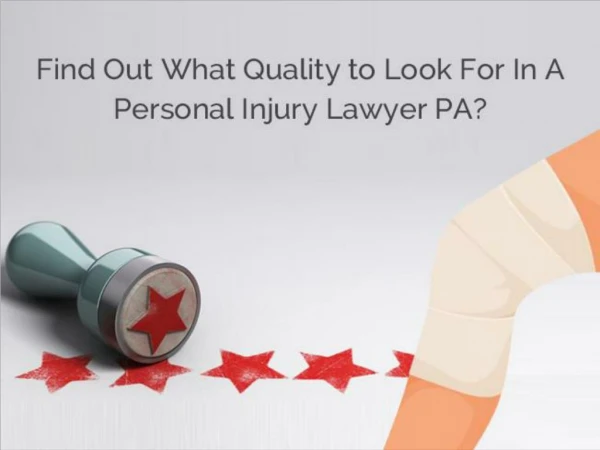 Find Out What Quality to Look For In A Personal Injury Lawyer PA?