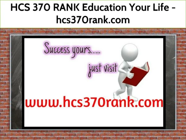 HCS 370 RANK Education Your Life / hcs370rank.com
