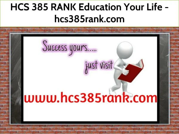 HCS 385 RANK Education Your Life / hcs385rank.com