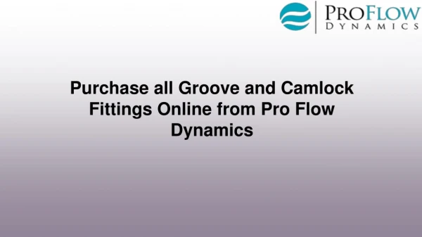 Purchase all Groove and Camlock Fittings Online from Pro Flow Dynamics