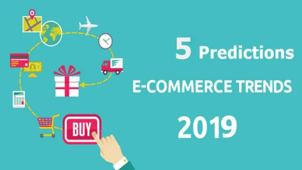 5 Predictions for Ecommerce Trends in 2019