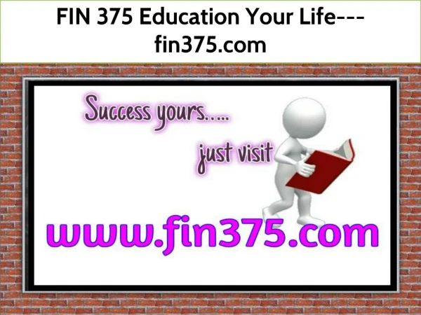 FIN 375 Education Your Life--- fin375.com