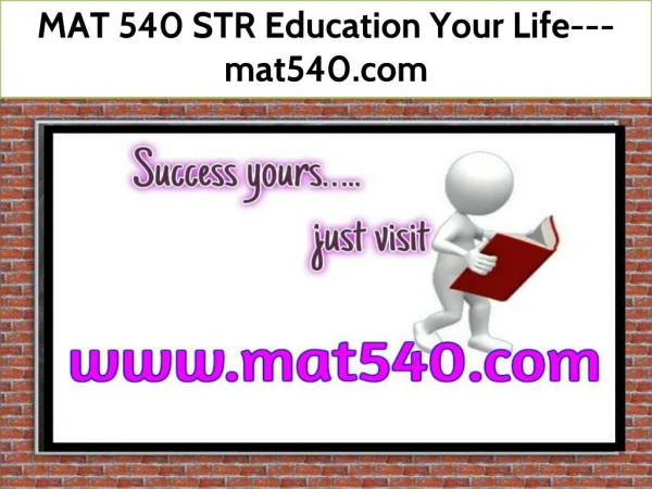 MAT 540 STR Education Your Life--- mat540.com