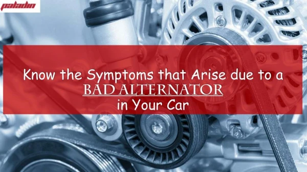 Know the Symptoms that Arise Due to a Bad Alternator in your Car