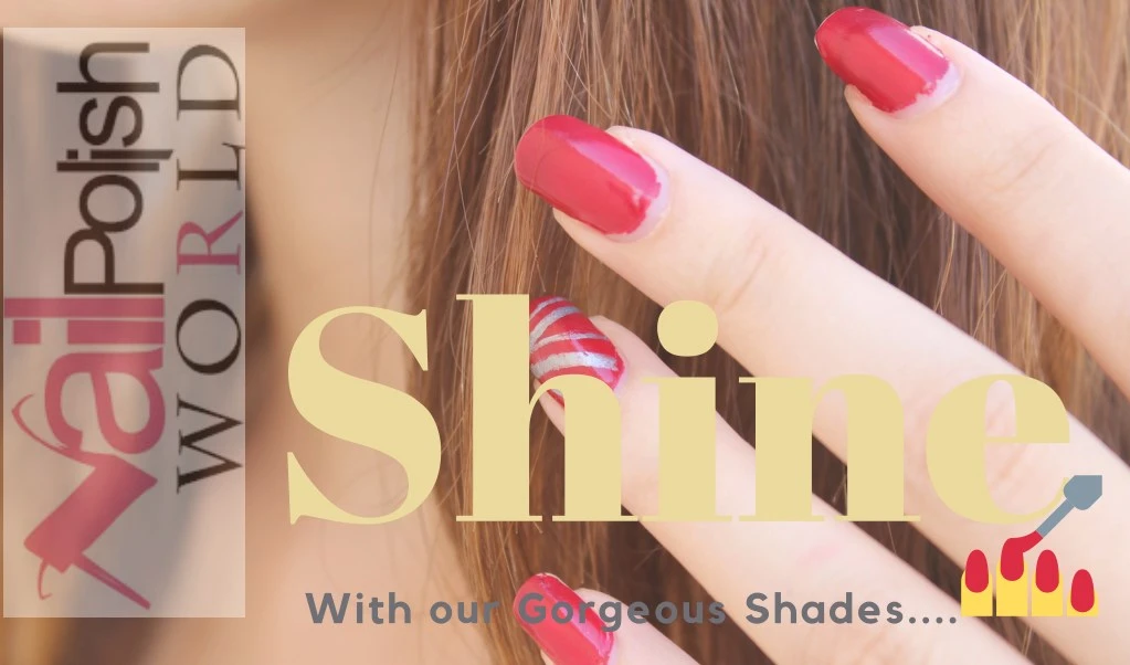 shine with our gorgeous shades