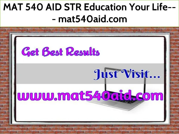 MAT 540 AID STR Education Your Life--- mat540aid.com