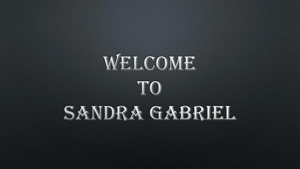 welcome to sandra gabriel