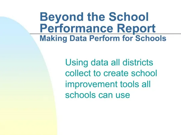 Beyond the School Performance Report Making Data Perform for Schools