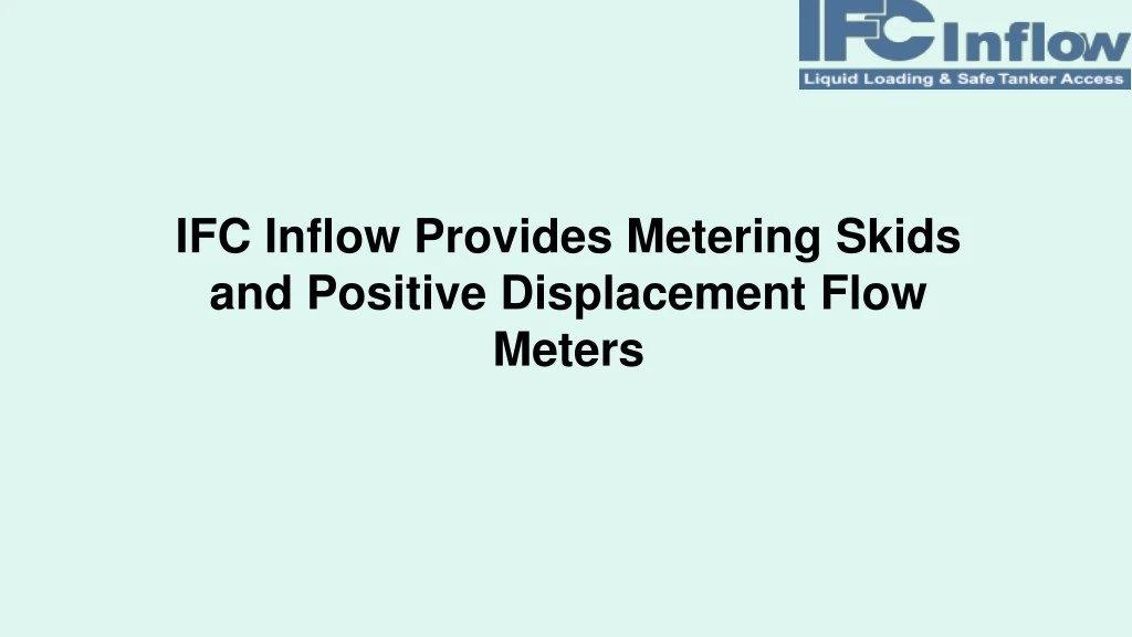 ifc inflow provides metering skids and positive
