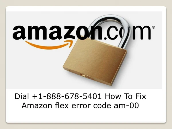 Dial 1-888-678-5401 How To Fix Amazon flex error code am-00