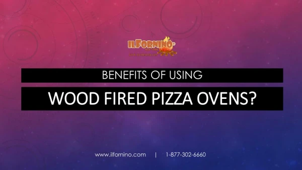 Benefits of using wood fired pizza oven | ilfornino®
