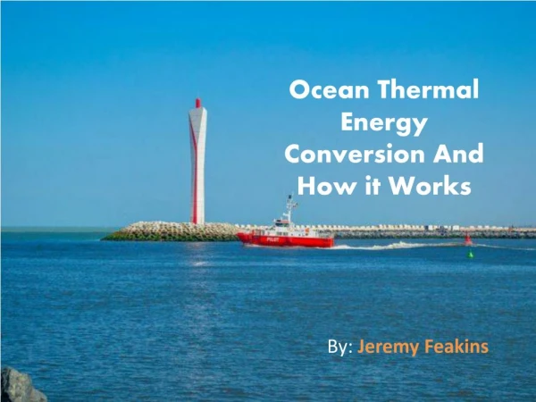 Ocean Thermal Energy Conversion and How it Works - Jeremy Feakins