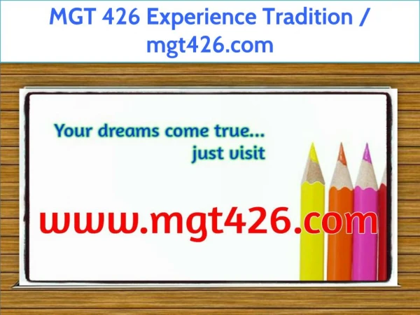 MGT 426 Experience Tradition / mgt426.com