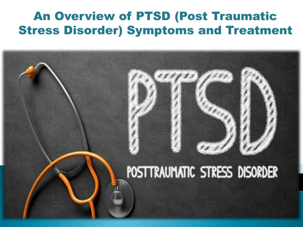 an overview of ptsd post traumatic stress